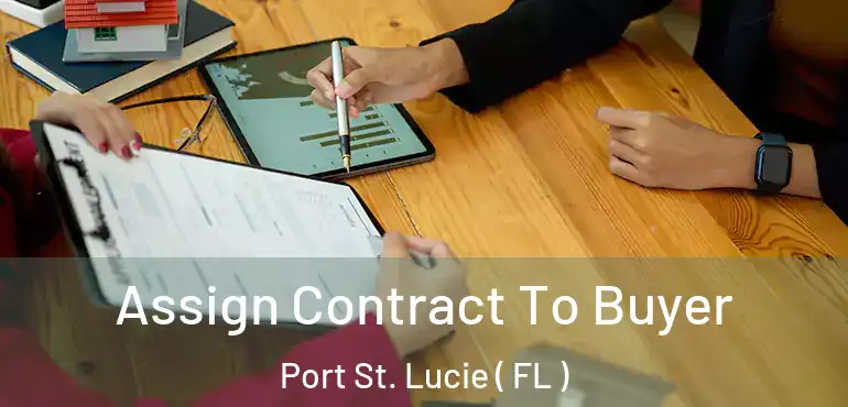  Assign Contract To Buyer Port St. Lucie ( FL )
