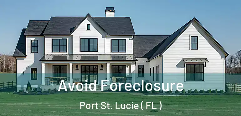  Avoid Foreclosure Port St. Lucie ( FL )