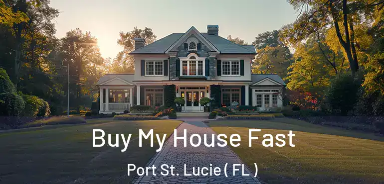  Buy My House Fast Port St. Lucie ( FL )