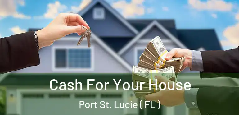  Cash For Your House Port St. Lucie ( FL )