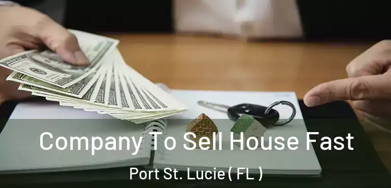  Company To Sell House Fast Port St. Lucie ( FL )