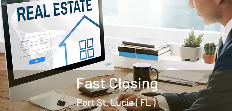  Fast Closing Port St. Lucie ( FL )