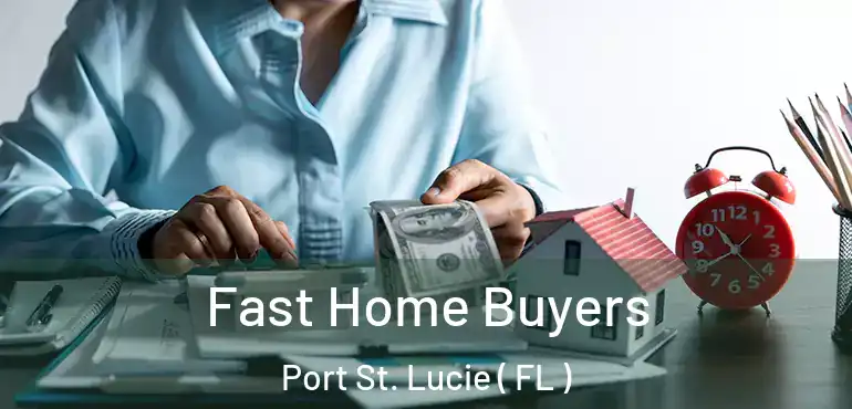 Fast Home Buyers Port St. Lucie ( FL )