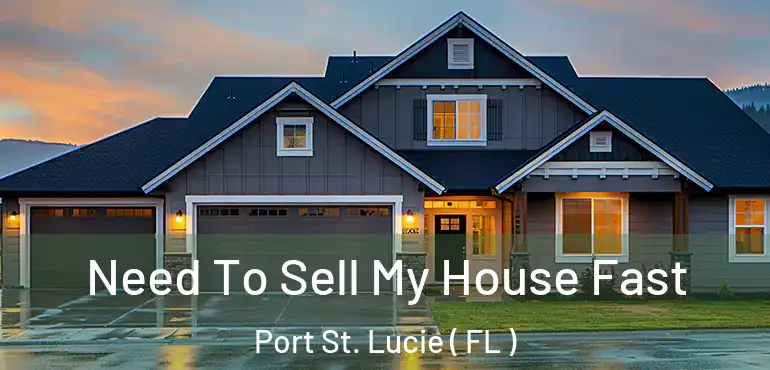  Need To Sell My House Fast Port St. Lucie ( FL )