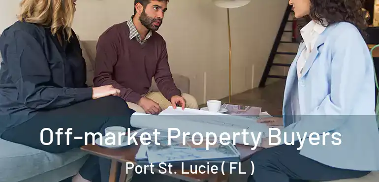  Off-market Property Buyers Port St. Lucie ( FL )