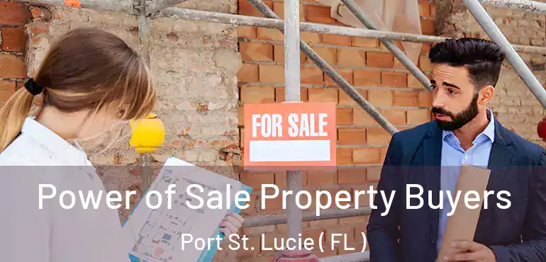  Power of Sale Property Buyers Port St. Lucie ( FL )