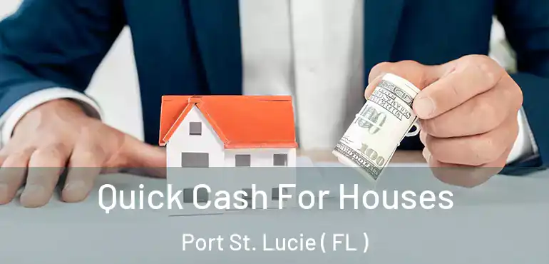  Quick Cash For Houses Port St. Lucie ( FL )