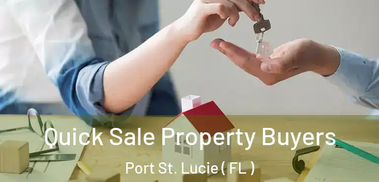  Quick Sale Property Buyers Port St. Lucie ( FL )