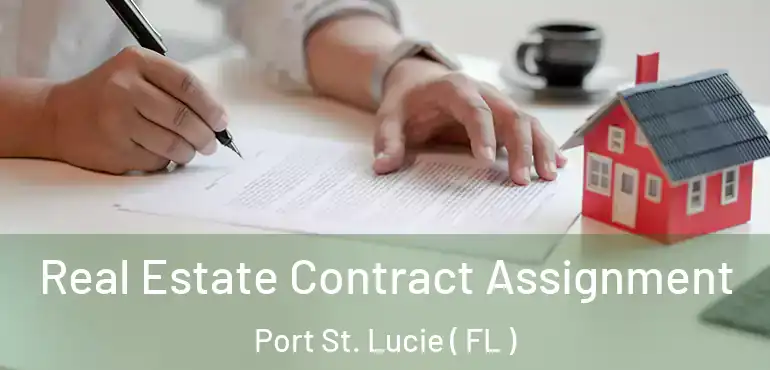  Real Estate Contract Assignment Port St. Lucie ( FL )