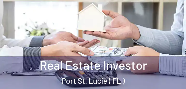  Real Estate Investor Port St. Lucie ( FL )