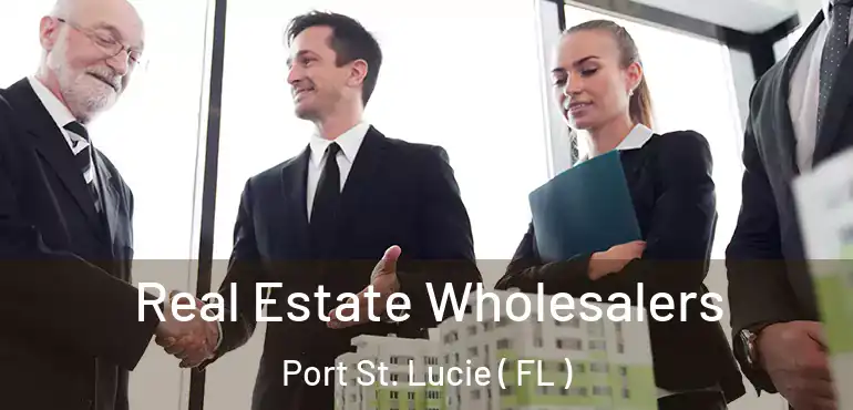  Real Estate Wholesalers Port St. Lucie ( FL )