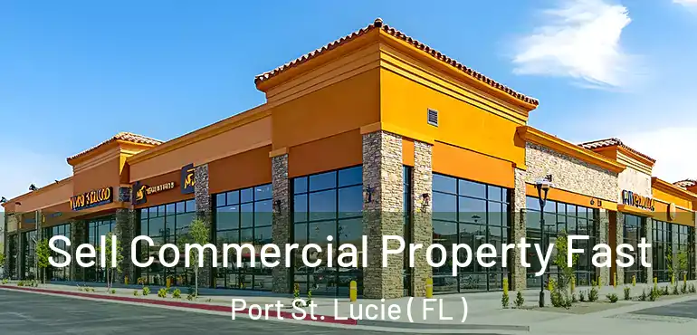  Sell Commercial Property Fast Port St. Lucie ( FL )