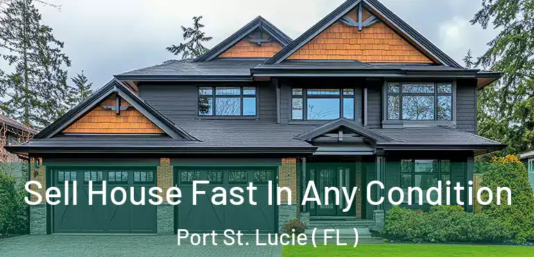  Sell House Fast In Any Condition Port St. Lucie ( FL )