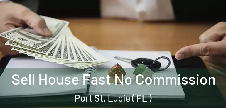 Sell House Fast No Commission Port St. Lucie ( FL )