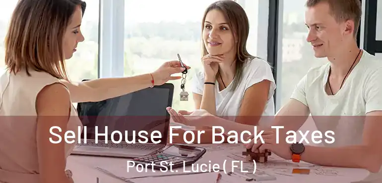  Sell House For Back Taxes Port St. Lucie ( FL )