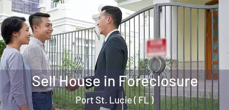  Sell House in Foreclosure Port St. Lucie ( FL )