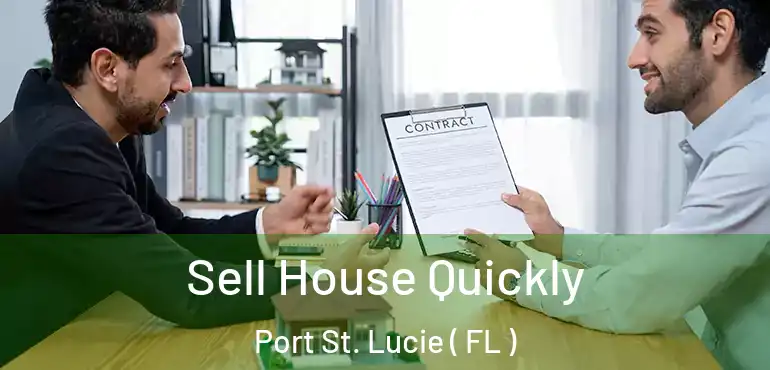  Sell House Quickly Port St. Lucie ( FL )