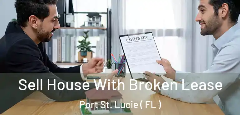  Sell House With Broken Lease Port St. Lucie ( FL )