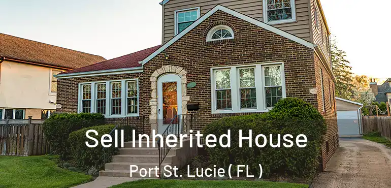  Sell Inherited House Port St. Lucie ( FL )