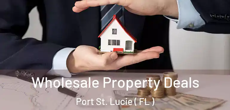  Wholesale Property Deals Port St. Lucie ( FL )