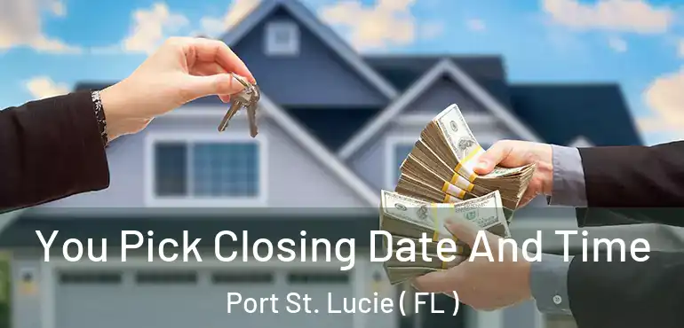  You Pick Closing Date And Time Port St. Lucie ( FL )